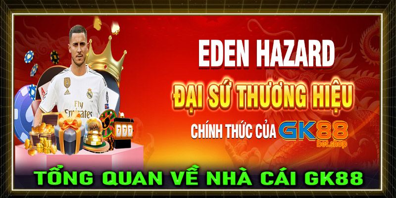 Những thông tin tổng quan về sảnh game GK88