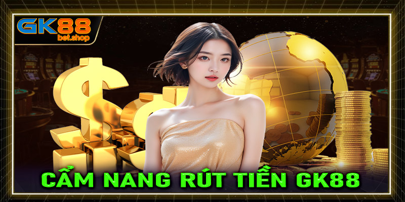 Khái quá chung về hệ thống giao dịch rút tiền GK88 