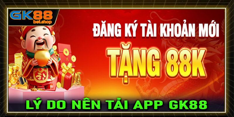 Một số điểm nổi bật mà chỉ tải app GK88 người dùng mới được sở hữu 