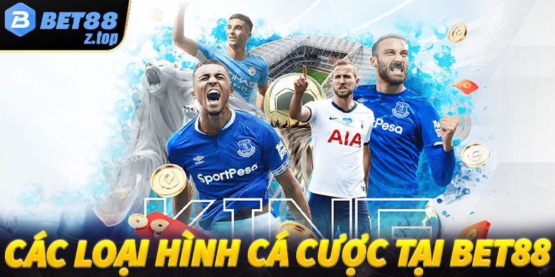 Các hình thức đặt cược tại Bet88